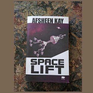 Space Lift a science fiction novel by Afsheen Kay, publisher Iguana Books